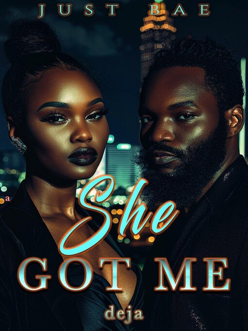 Title details for She Got Me by Just Bae - Available